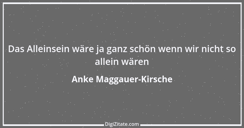 Zitat von Anke Maggauer-Kirsche 588