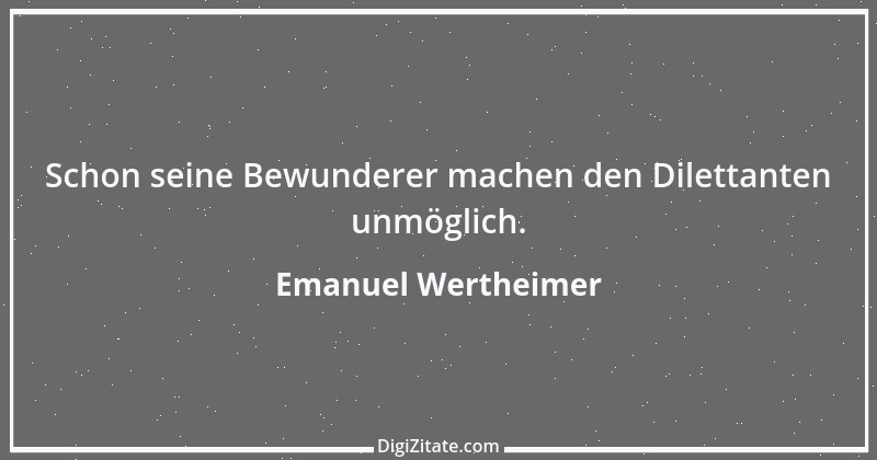 Zitat von Emanuel Wertheimer 366