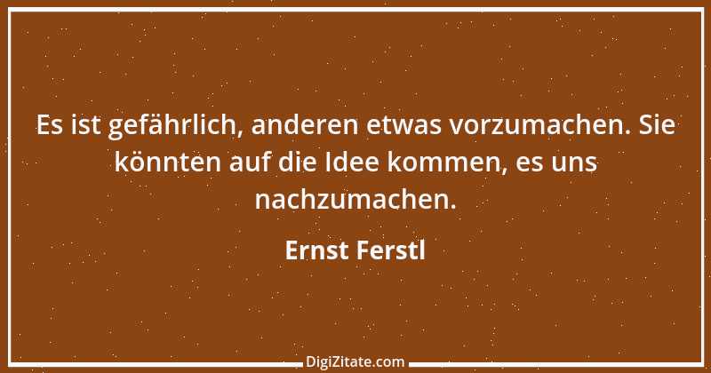 Zitat von Ernst Ferstl 1732