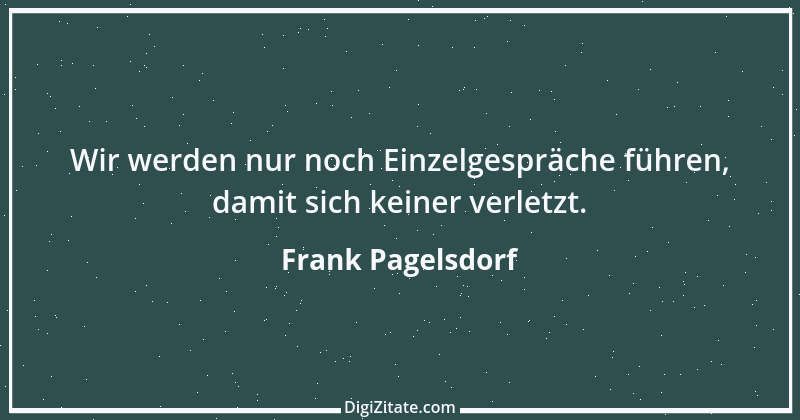 Zitat von Frank Pagelsdorf 6