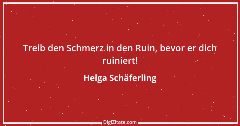 Zitat von Helga Schäferling 46