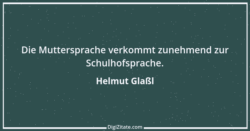 Zitat von Helmut Glaßl 243