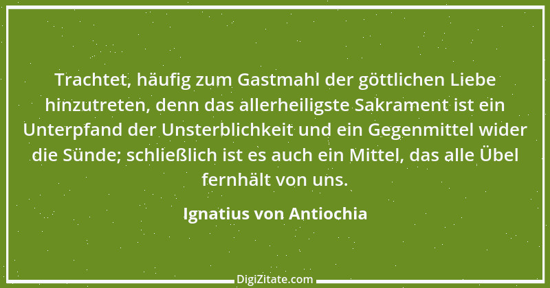 Zitat von Ignatius von Antiochia 9