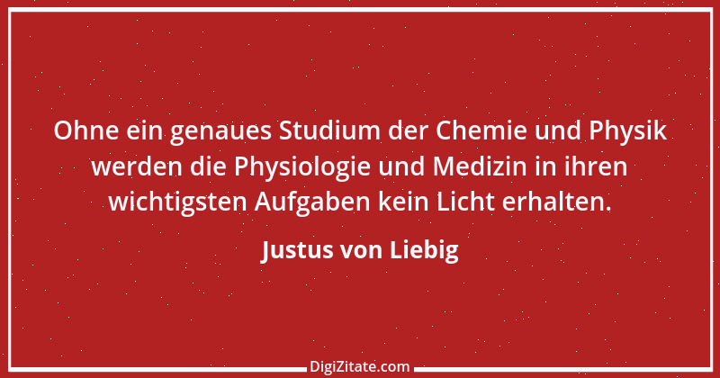 Zitat von Justus von Liebig 19