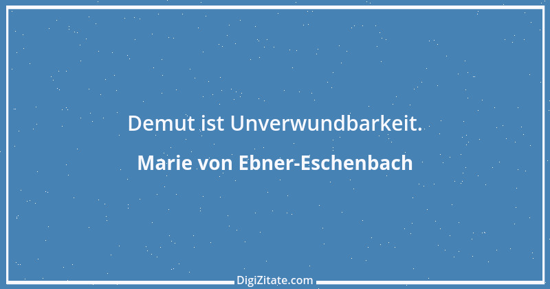 Zitat von Marie von Ebner-Eschenbach 259