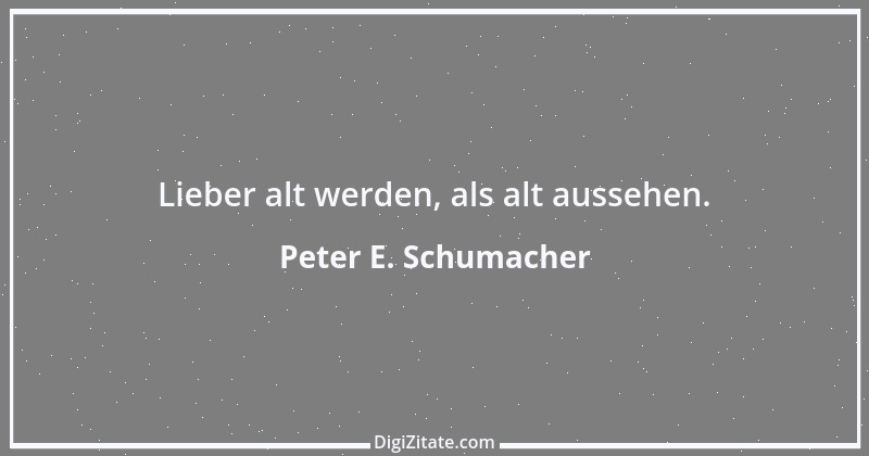 Zitat von Peter E. Schumacher 96