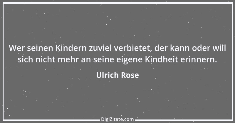 Zitat von Ulrich Rose 18