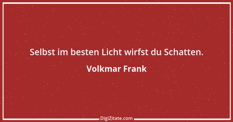 Zitat von Volkmar Frank 129