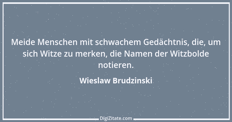 Zitat von Wieslaw Brudzinski 84