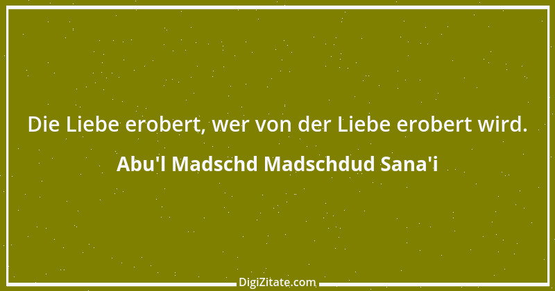 Zitat von Abu'l Madschd Madschdud Sana'i 5