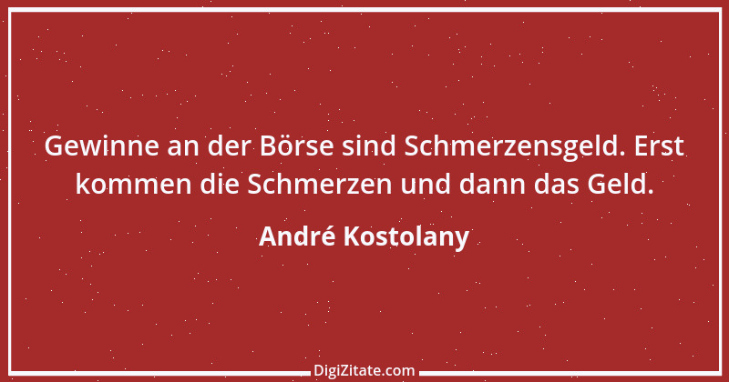 Zitat von André Kostolany 56