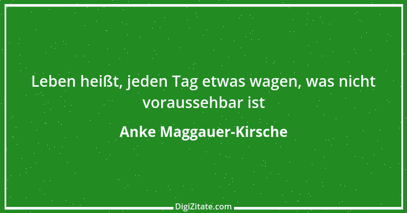 Zitat von Anke Maggauer-Kirsche 589