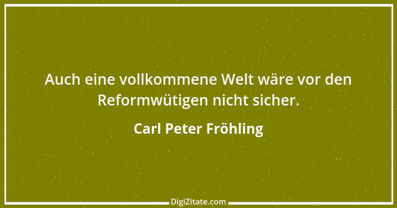 Zitat von Carl Peter Fröhling 9