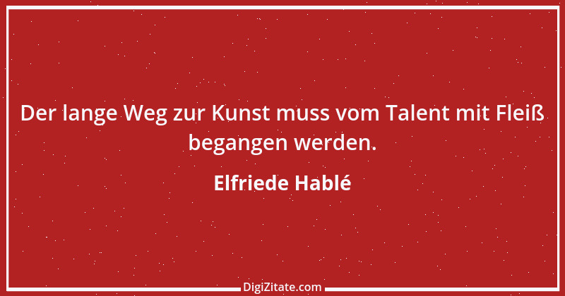 Zitat von Elfriede Hablé 36