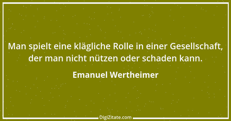 Zitat von Emanuel Wertheimer 367