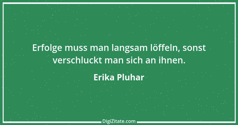 Zitat von Erika Pluhar 1