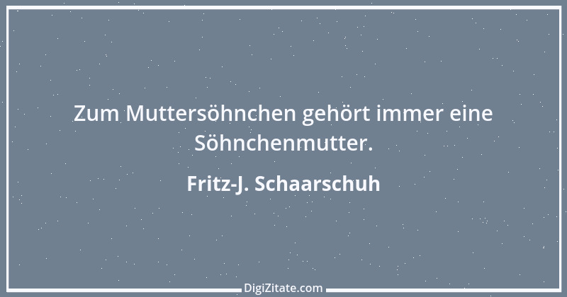 Zitat von Fritz-J. Schaarschuh 26