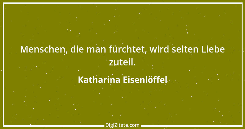 Zitat von Katharina Eisenlöffel 161