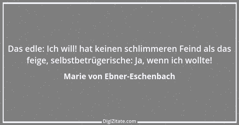 Zitat von Marie von Ebner-Eschenbach 260