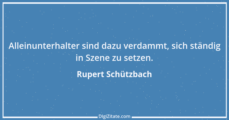 Zitat von Rupert Schützbach 195