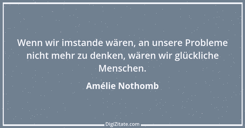 Zitat von Amélie Nothomb 21