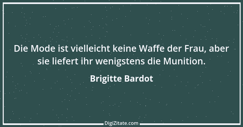 Zitat von Brigitte Bardot 11