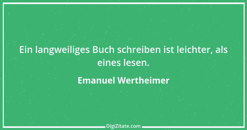 Zitat von Emanuel Wertheimer 368