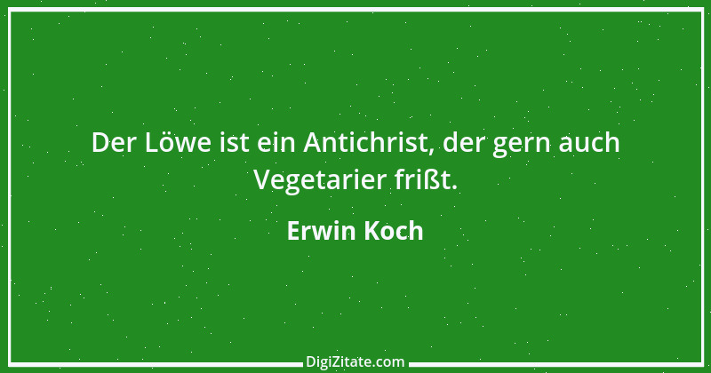 Zitat von Erwin Koch 424