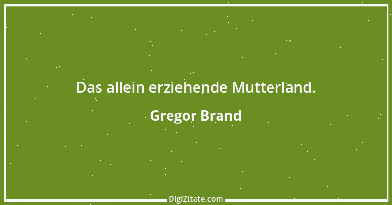 Zitat von Gregor Brand 183