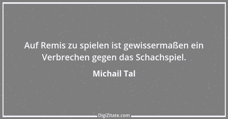 Zitat von Michail Tal 3