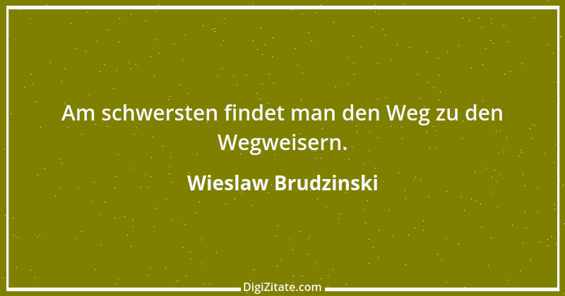 Zitat von Wieslaw Brudzinski 86