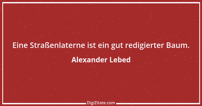 Zitat von Alexander Lebed 22