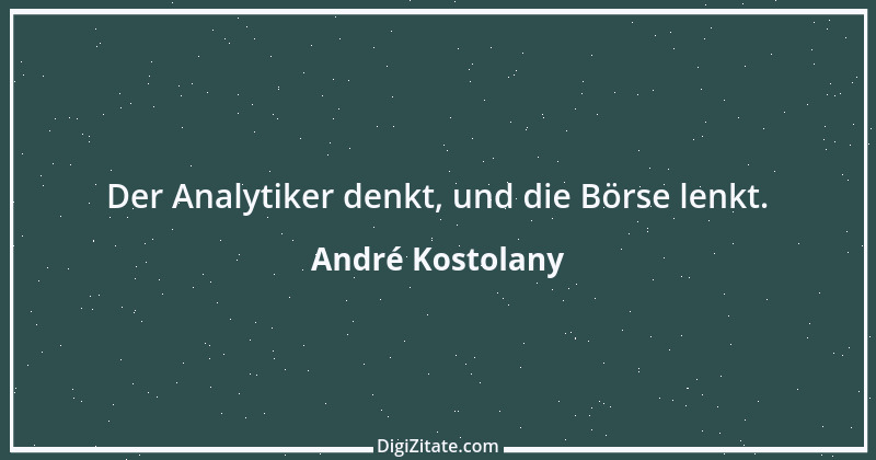 Zitat von André Kostolany 58