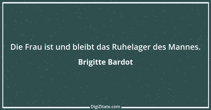 Zitat von Brigitte Bardot 12