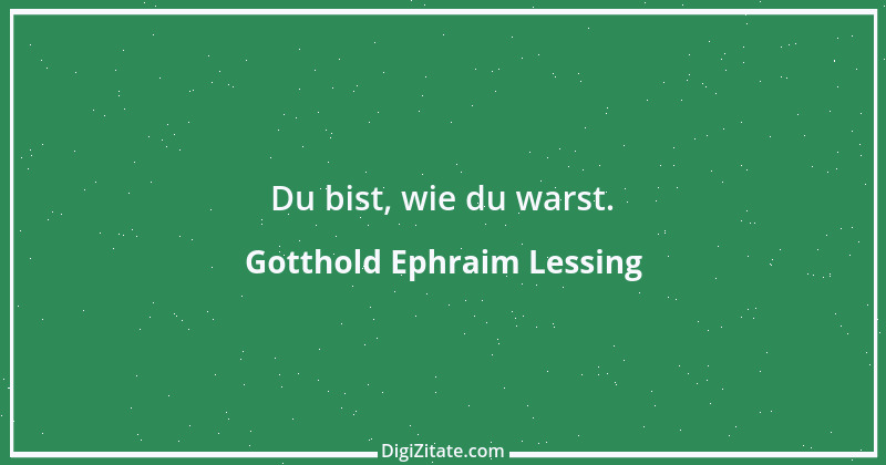 Zitat von Gotthold Ephraim Lessing 216