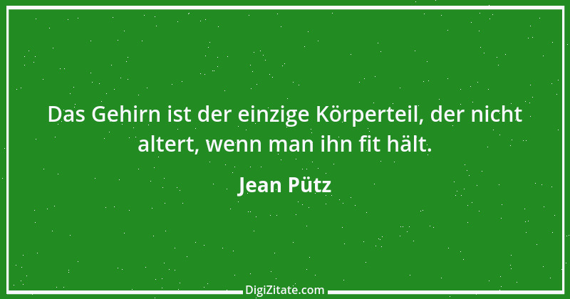 Zitat von Jean Pütz 1