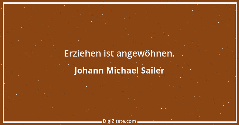 Zitat von Johann Michael Sailer 15