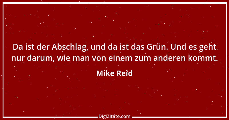 Zitat von Mike Reid 1