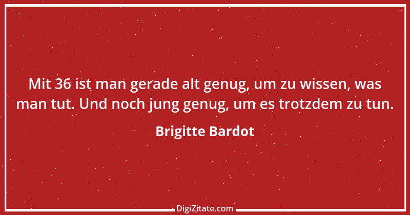 Zitat von Brigitte Bardot 13