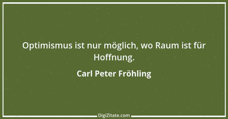 Zitat von Carl Peter Fröhling 12