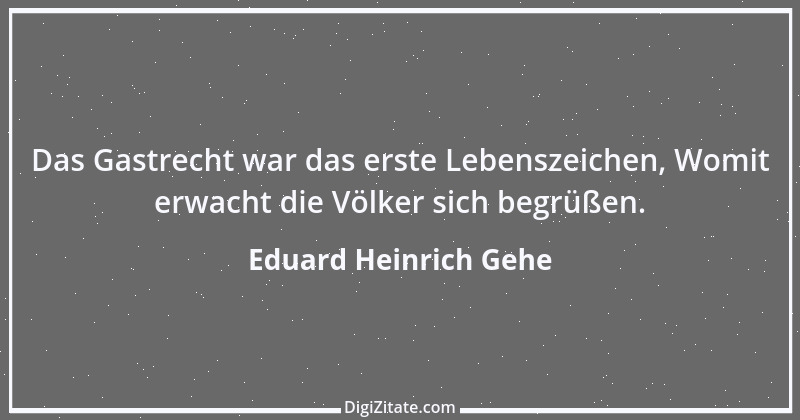 Zitat von Eduard Heinrich Gehe 1