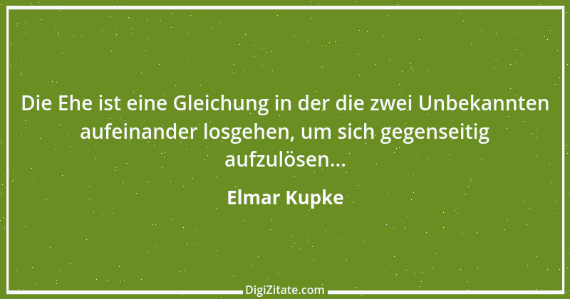 Zitat von Elmar Kupke 625