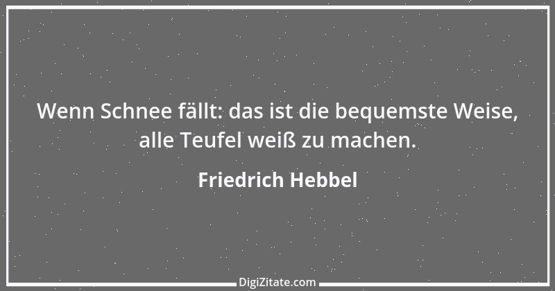 Zitat von Friedrich Hebbel 650