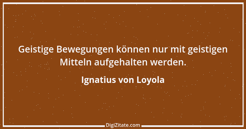 Zitat von Ignatius von Loyola 3