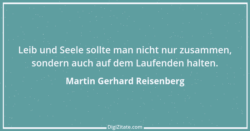 Zitat von Martin Gerhard Reisenberg 610