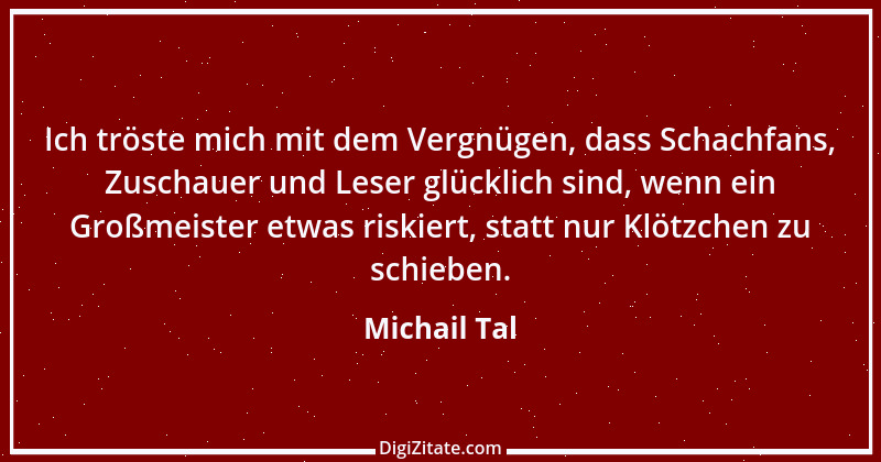 Zitat von Michail Tal 5