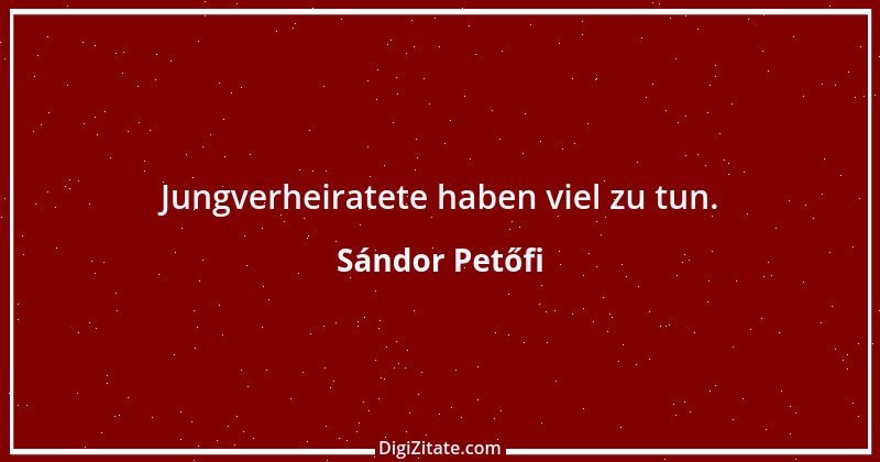 Zitat von Sándor Petőfi 6