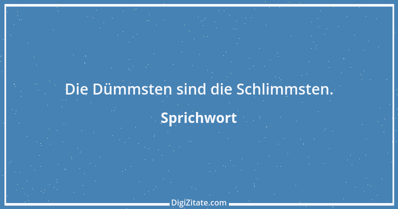 Zitat von Sprichwort 10287