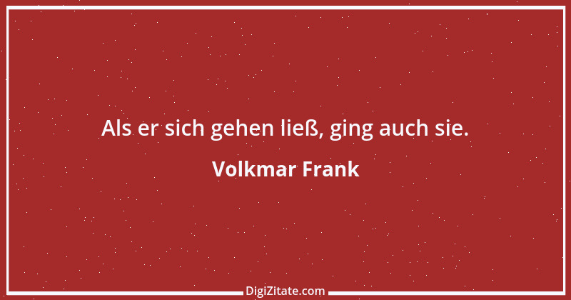 Zitat von Volkmar Frank 133