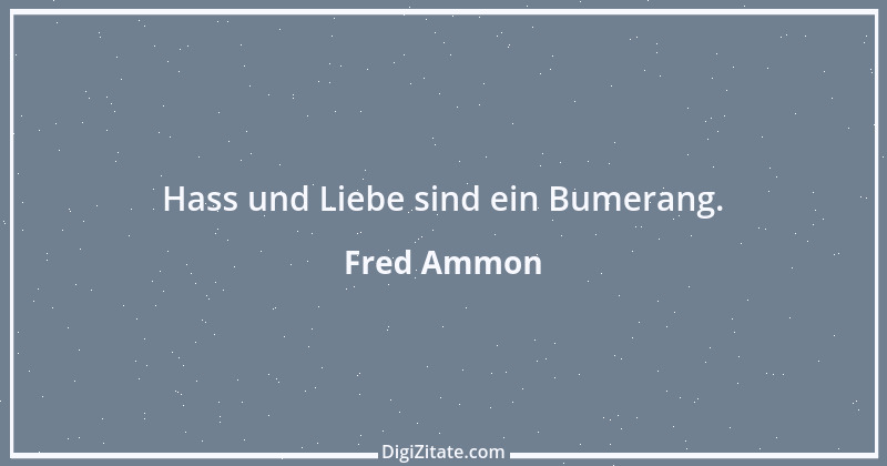 Zitat von Fred Ammon 207